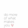 Do more of what makes you happy EA Design
